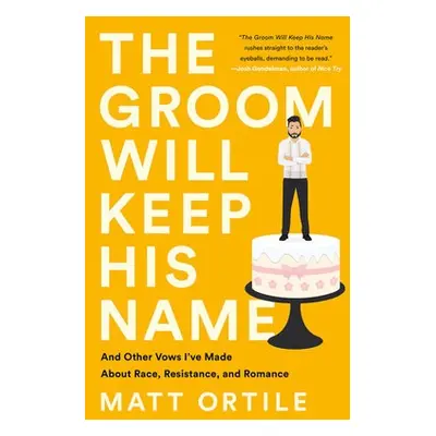 The Groom Will Keep His Name - Ortile, Matt