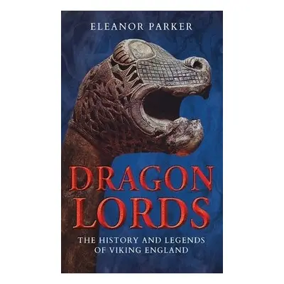 Dragon Lords - Parker, Eleanor (University of Oxford, UK)