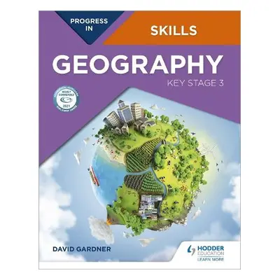 Progress in Geography Skills: Key Stage 3 - Gardner, David