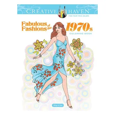 Creative Haven Fabulous Fashions of the 1970s Coloring Book - Sun, Ming-Ju