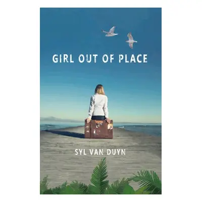 Girl Out of Place - van Duyn, Syl