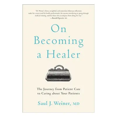 On Becoming a Healer - Weiner, Saul J. (University of Illinois at Chicago)