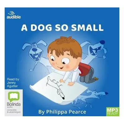 Dog So Small - Pearce, Philippa