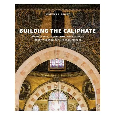 Building the Caliphate - Pruitt, Jennifer A.