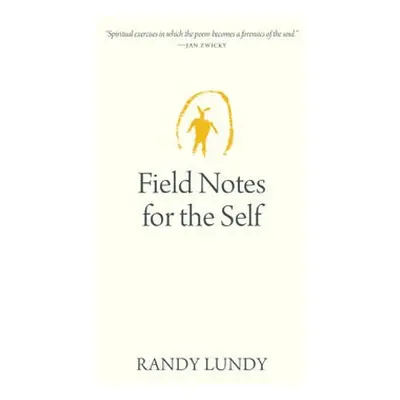 Field Notes for the Self - Lundy, Randy