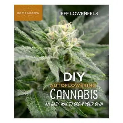 DIY Autoflowering Cannabis - Lowenfels, Jeff