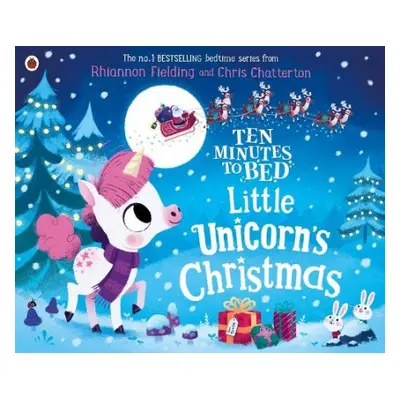 Ten Minutes to Bed: Little Unicorn's Christmas - Fielding, Rhiannon