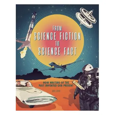 From Science Fiction to Science Fact - Levy, Joel