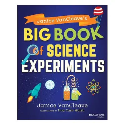 Janice VanCleave's Big Book of Science Experiments - VanCleave, Janice