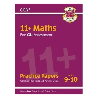 11+ GL Maths Practice Papers - Ages 9-10 (with Parents' Guide a Online Edition) - CGP Books