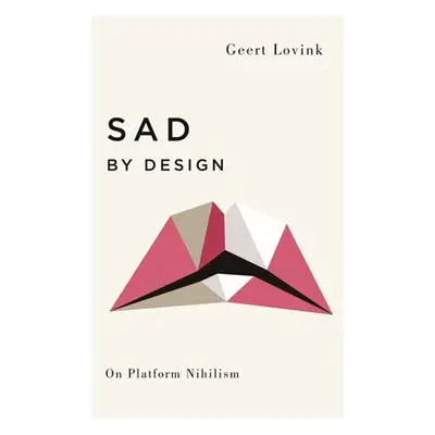 Sad by Design - Lovink, Geert