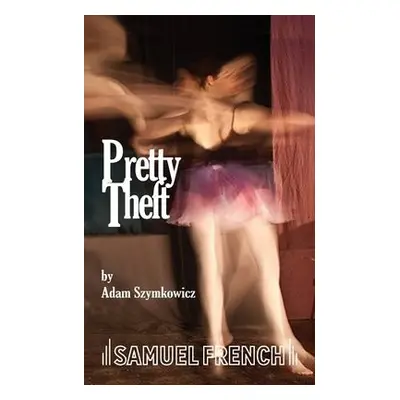 Pretty Theft - Szymkowicz, Adam