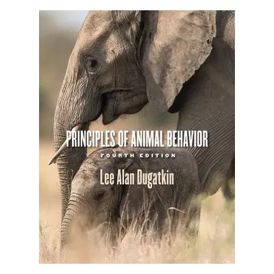 Principles of Animal Behavior, 4th Edition - Dugatkin, Lee Alan