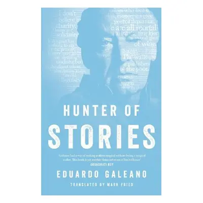 Hunter of Stories - Galeano, Eduardo