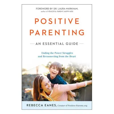 Positive Parenting - Eanes, Rebecca (Rebecca Eanes)