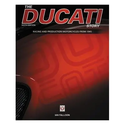 Ducati Story - 6th Edition - Falloon, Ian