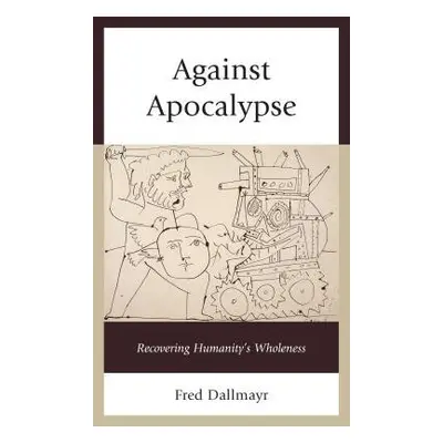 Against Apocalypse - Dallmayr, Fred