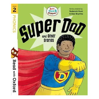 Read with Oxford: Stage 2: Biff, Chip and Kipper: Super Dad and Other Stories - Hunt, Roderick