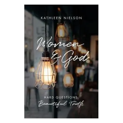 Women and God - Nielson, Kathleen B.