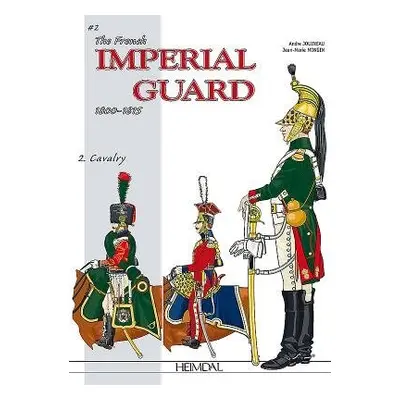 French Imperial Guard Volume 2 - Jouineau, Andre a Mongin, Jean-Marie