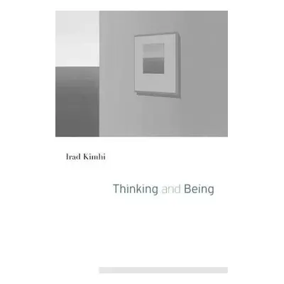 Thinking and Being - Kimhi, Irad