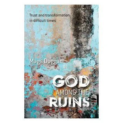 God Among the Ruins - Duggan, Mags