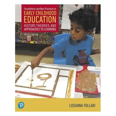 Foundations and Best Practices in Early Childhood Education - Follari, Lissanna