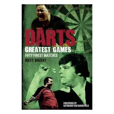 Darts Greatest Games - Bozeat, Matt