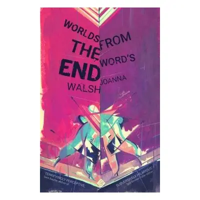 Worlds from the Word's End - Walsh, Joanna