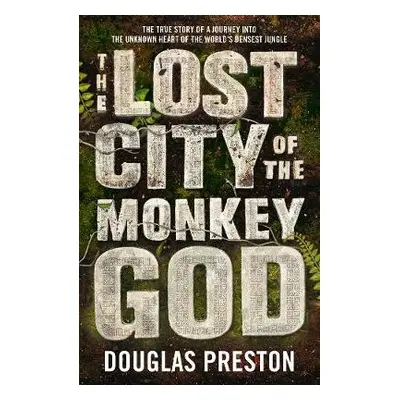 Lost City of the Monkey God - Preston, Douglas