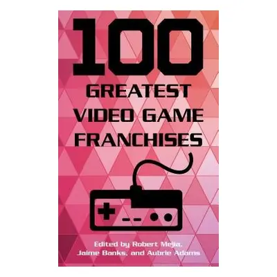 100 Greatest Video Game Franchises