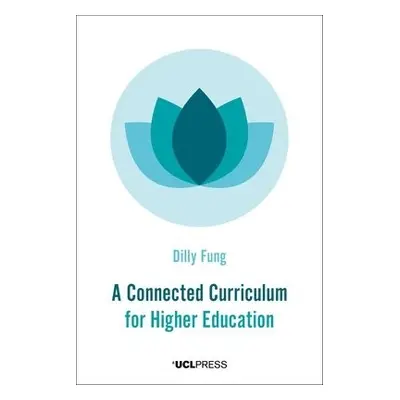 Connected Curriculum for Higher Education - Fung, Dilly