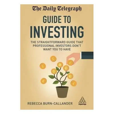 Daily Telegraph Guide to Investing - Burn-Callander, Rebecca