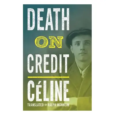 Death on Credit - Celine, Louis-Ferdinand