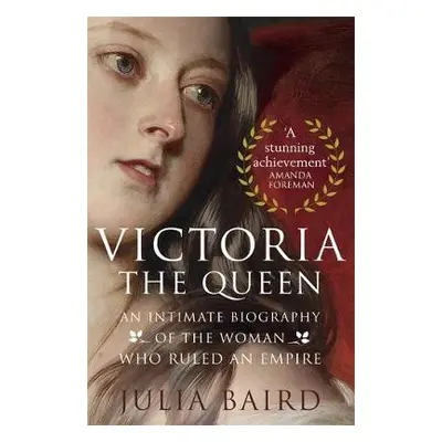 Victoria: The Queen - Baird, Julia