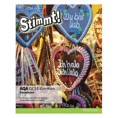 Stimmt! AQA GCSE German Foundation Student Book - Lanzer, Harriette a Spencer, Michael a Batston