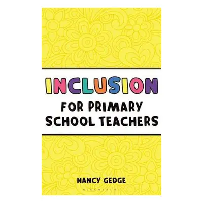 Inclusion for Primary School Teachers - Gedge, Nancy