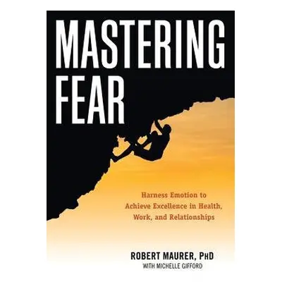 Mastering Fear - Maurer, Robert (Robert Maurer) a Gifford, Michelle (Michelle Gifford)