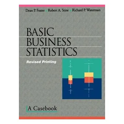 Basic Business Statistics - Foster, Dean P. a Stine, Robert A. a Waterman, Richard P.