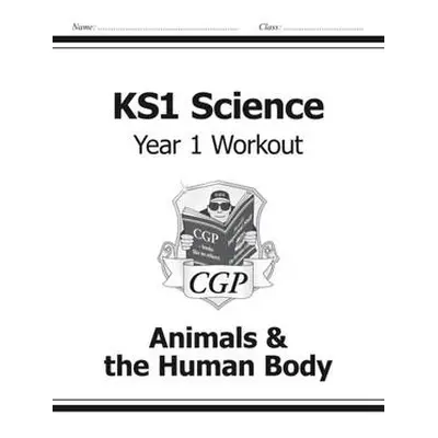 KS1 Science Year 1 Workout: Animals a the Human Body - CGP Books