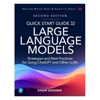 Quick Start Guide to Large Language Models - Ozdemir, Sinan