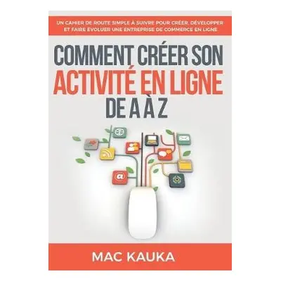 Comment creer son activite en ligne de A a Z - Kauka, Mac