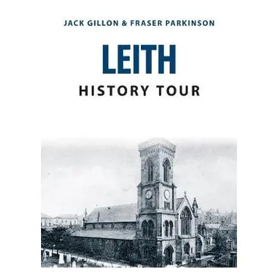 Leith History Tour - Gillon, Jack a Parkinson, Fraser