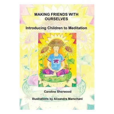 Making Friends with Ourselves - Sherwood, Caroline