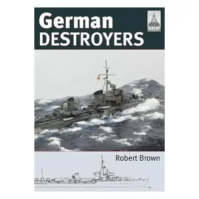 Shipcraft 25: German Destroyers - Brown, Robert