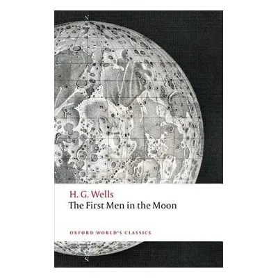 First Men in the Moon - Wells, H. G.