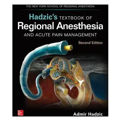 Hadzic's Textbook of Regional Anesthesia and Acute Pain Management, Second Edition - Hadzic, Adm