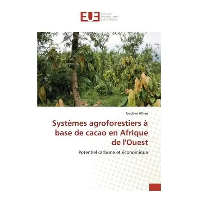 Systemes agroforestiers a base de cacao en Afrique de l'Ouest - Affian, Joachim