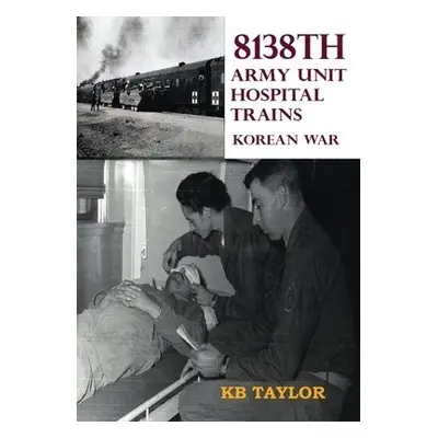 8138th Army Unit Hospital Trains - Taylor, Kb