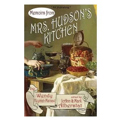 Memoirs from Mr's Hudson's Kitchen - Heyman-Marsaw, Wendy